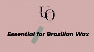 Lesson 1 (Essencials for Brazilian Wax)