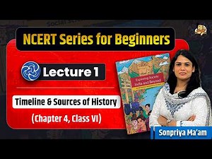 Ancient History NCERT Class VI | Lecture 1 - Timeline & Sources of History | History for UPSC