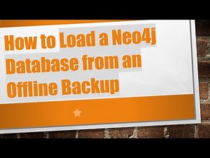 How to Load a Neo4j Database from an Offline Backup