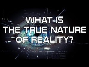 What is the True Nature of Reality?
