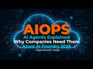 AIOPS AI Agents Explained | Why Companies Need Them | Azure AI Foundry 2026 | Rajinikanth Vadla