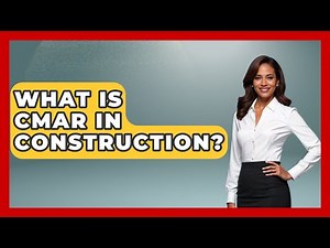 What Is CMAR In Construction? - Civil Engineering Explained