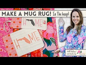 How To Make A Mug Rug In The Hoop With Kelsey! - Ft. Stay Gold by Melody Miller