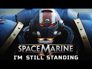 I'm Still Standing - Warhammer 40,000 Space Marine 2 (Official Music Video)