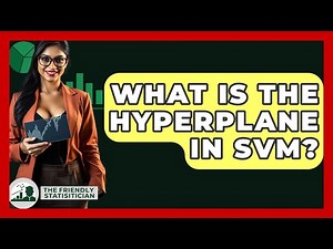 What Is The Hyperplane In SVM? - The Friendly Statistician
