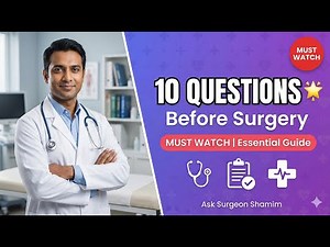 SURGERY 101: 10 Essential Questions to Ask Before Your Operation