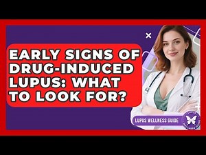 Early Signs Of Drug-Induced Lupus: What To Look For? - Lupus Wellness Guide