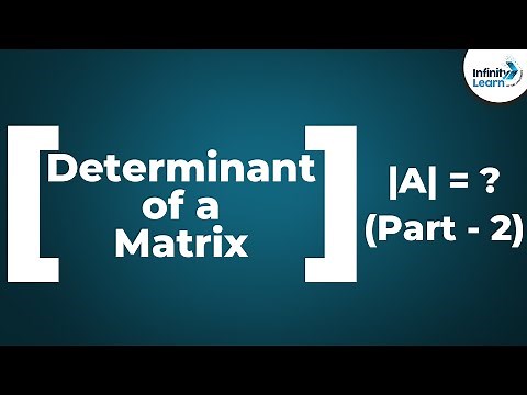Matrices | Determinant of a Matrix (Part 2) | Don't Memorise