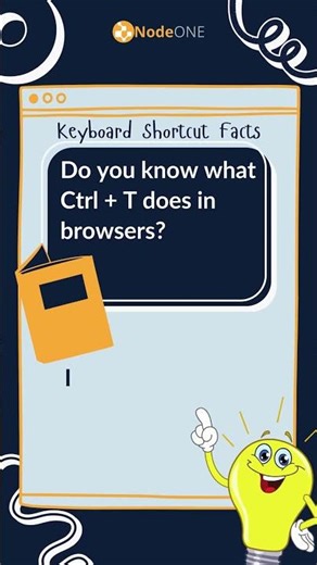 Ctrl + T — New Browser Tab