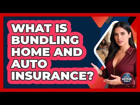 What Is Bundling Home And Auto Insurance?