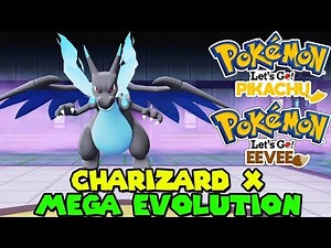 CHARIZARD MEGA EVOLUTION X IN POKEMON LET'S GO PIKACHU AND EEVEE - MEGA CHARIZARD X