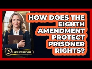 How Does The Eighth Amendment Protect Prisoner Rights?