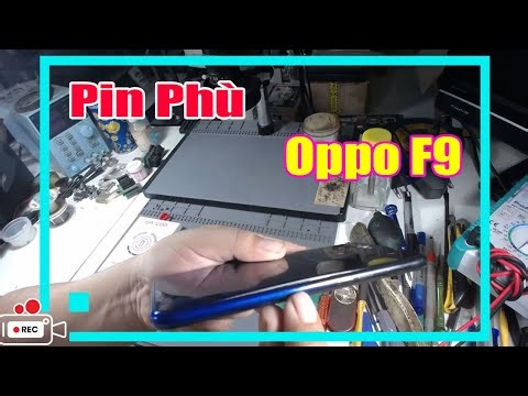 Pin Oppo F9 Bị Chai & Phù? Thay Pin Tại Nhà Giúp Máy Chạy Như Mới