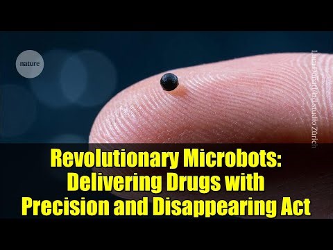 Revolutionary Microbots: Delivering Drugs with Precision and Disappearing Act