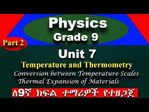 Physics Grade 9 unit 7 part 2 | Temperature and Thermometry | Conversion b/n Temperature scales