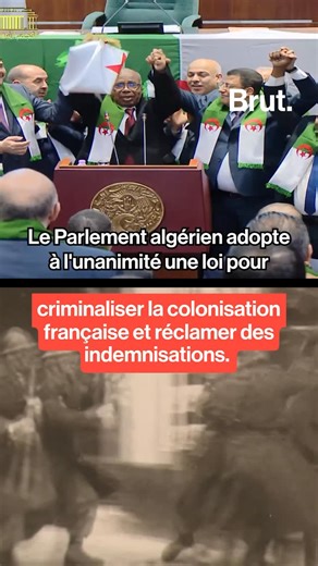 Le Parlement algérien adopte à l’unanimité une loi pour criminaliser la colonisation française et réclamer des indemnisations. On t’en dit plus. | Brut
