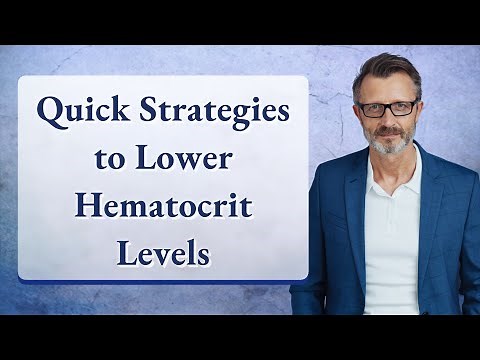 Quick Strategies to Lower Hematocrit Levels