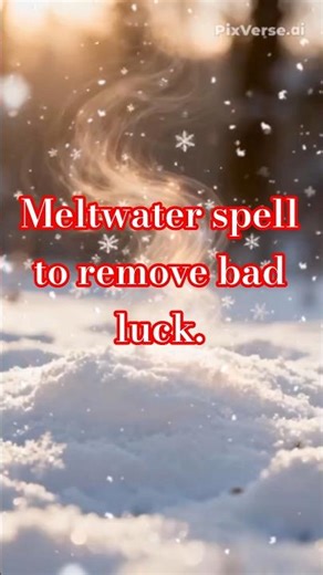 Meltwater spell to remove bad luck. #esoteric #ritual #magic #spell #charms