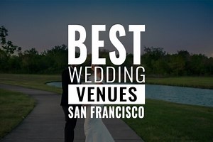 San Francisco's Top 25  Amazing Wedding Venues