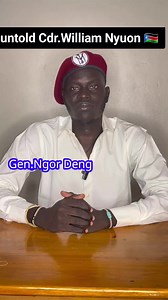 Untold History of Cdr. William Nyuon Bany in South Sudan