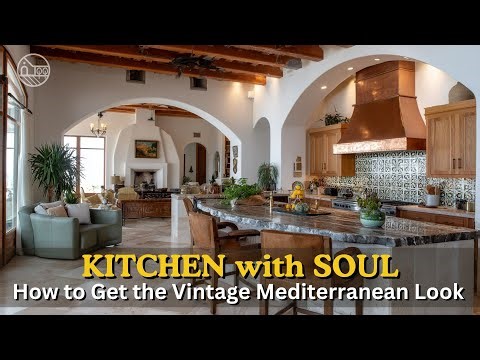 Mediterranean Magic: How to Maximize Your Kitchen with Vintage Style