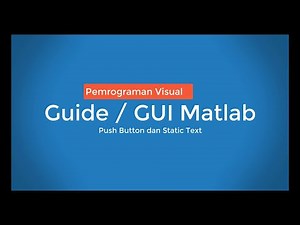 Pemrograman Visual Guide / GUI Matlab Komponen Push Button dan Static Text