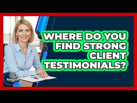 Where Do You Find Strong Client Testimonials?