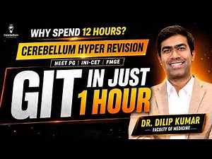 GIT in Just 1 Hour | Cerebellum Hyper Revision | NEET PG, INI-CET & FMGE | Dr. Dilip Kumar