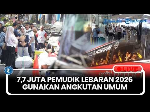 🔴LIVE: 7,7 Juta Pemudik Lebaran 2026 Pulang Kampung Gunakan Angkutan Umum