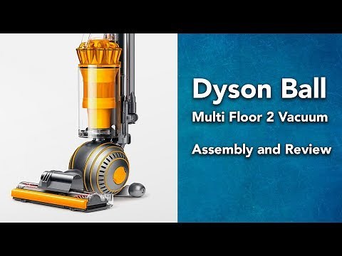 How to Assemble Dyson Ball Multi Floor 2 Vacuum - Plus Review