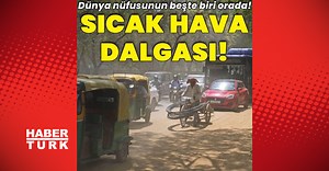 Dünya nüfusunun beşte biri orada yaşıyor: Sıcak hava dalgası! | Dış Haberler