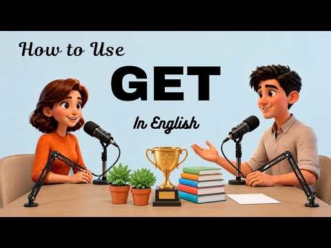How to Use GET in English | Real Life English Podcast