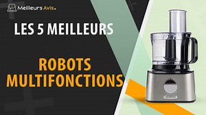 MEILLEUR ROBOT MULTIFONCTION - Avis & Guide dachat (Comparatif 2022)