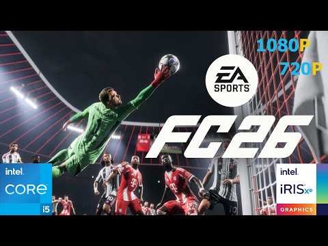 FC 26 Tested on Intel Iris Xe | i5-1235U + 16GB RAM | 1080p vs 720p Performance