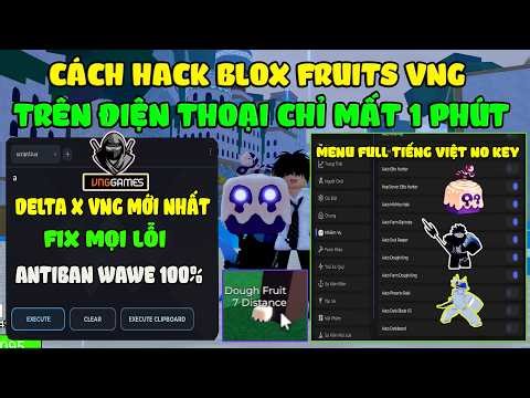 Cách Hack Blox Fruits 30 Delta X VNG Mới Nhất Trên Điện Thoại Menu Tiếng Việt Auto Farm, Kata V2,ESP