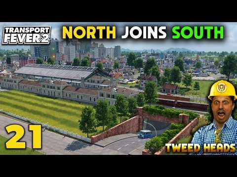 North Joins South | Transport Fever 2 Tweed Heads #21