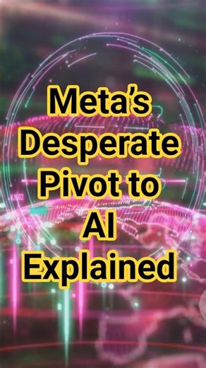 Meta’s Desperate Pivot to AI Explained