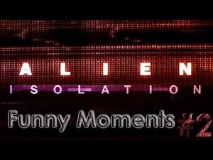 FUNNY MOMENTS | Part 2 | Alien: Isolation