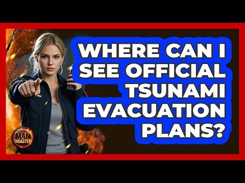 Where Can I See Official Tsunami Evacuation Plans?