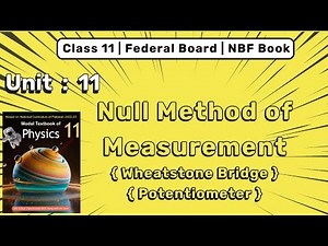 Null Method of Measurement | Wheatstone Bridge & Potentiometer | NBF FBISE
