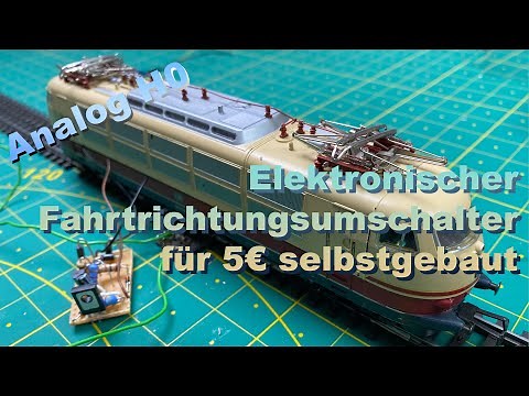 For analog model railroaders: Homemade electronic direction switch for €5 - Märklin H0 model railway