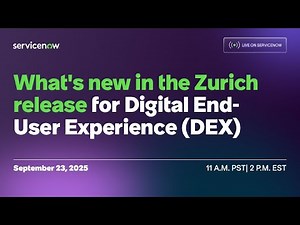 Live on ServiceNow: What's new in Zurich for Digital End-User Experience (DEX)