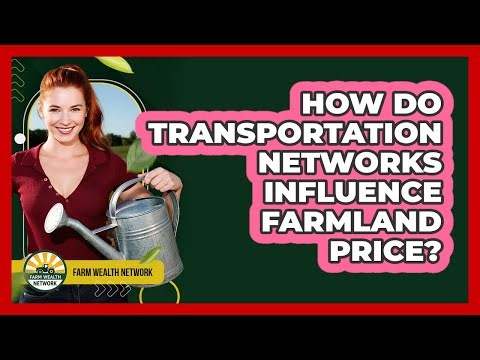 How Do Transportation Networks Influence Farmland Price?