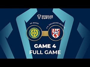Full Game | HC Davos vs. U.S. Collegiate Selects | Game 4 | Spengler Cup Davos 2025