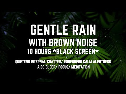 GENTLE RAIN WITH SMOOTHED BROWN NOISE FOR SLEEPING/ FOR FOCUS AND STUDY/ 10 HOURS