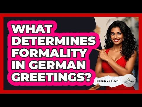 What Determines Formality In German Greetings?