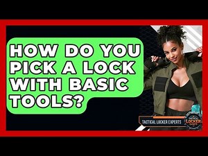 How Do You Pick A Lock With Basic Tools? - Tactical Locker Experts