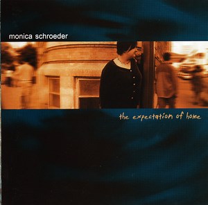 Monica Schroeder - The Expectation Of Home