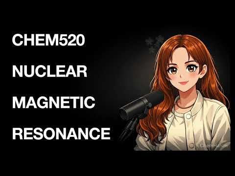 CHEM 520 NUCLEAR MAGNETIC RESONANCE