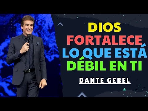 DIOS FORTALECE LO QUE ESTÁ DÉBIL EN TI | DANTE GEBEL EN VIVO